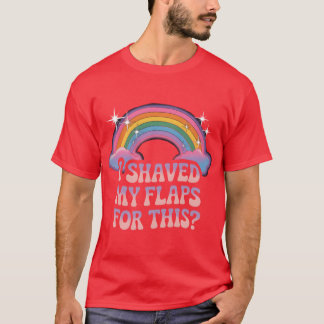 Camiseta Inappropriate I Shaved My Flaps Forhis friends