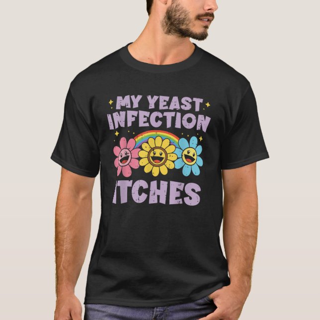 Camiseta Inappropriate My Yeast Infection Itches Humor Joke (Frente)