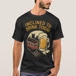 Camiseta Inclinado para Beber hoje