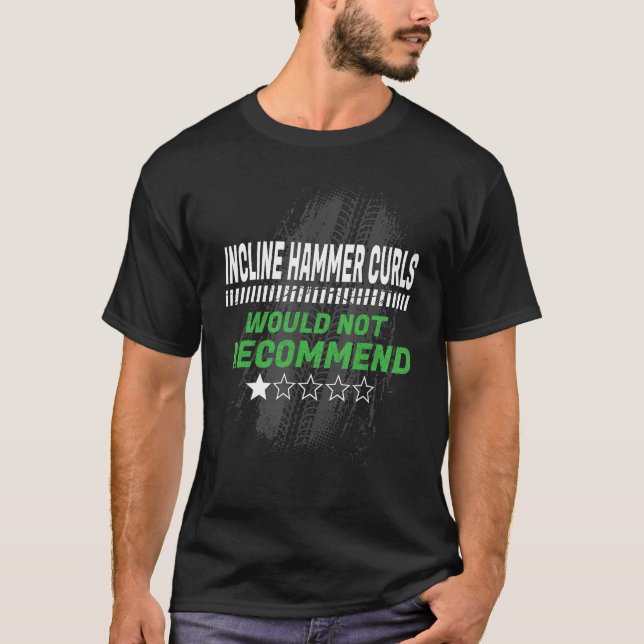 Camiseta Incline O Hammer Curls Não Recomendaria Um Trabalh (Frente)