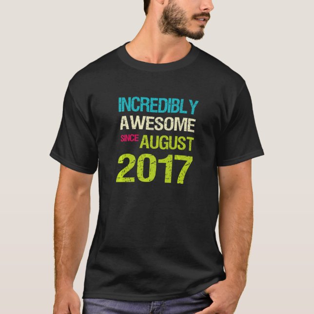 Camiseta Incredibly Awesome Since August 2017 Birthday (Frente)