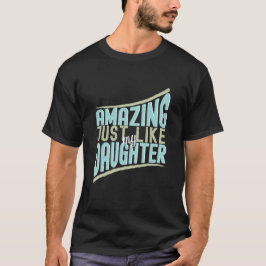 Camiseta Incrível Assim Como Minha Filha