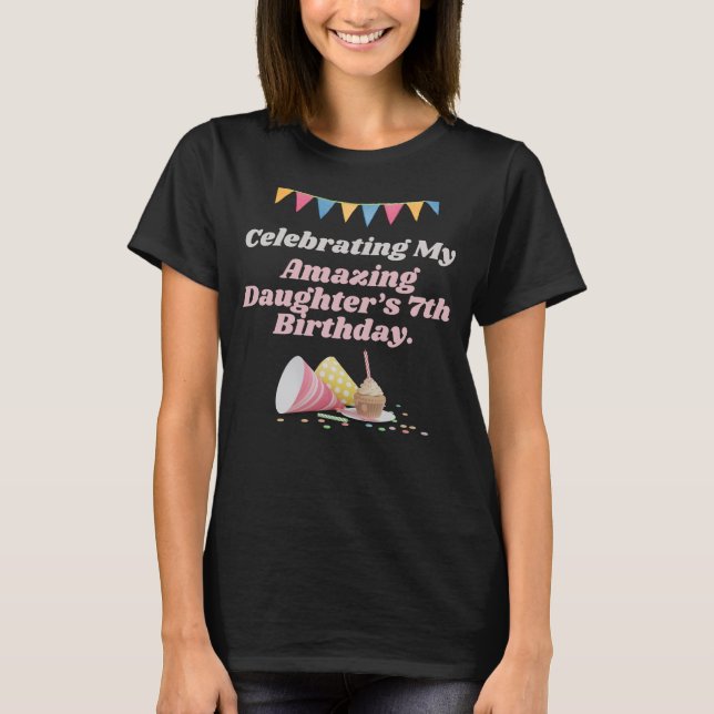 Camiseta Incrível celebração de aniversário da 7 de Filha (Frente)