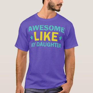 Camiseta INCRÍVEL COMO A MINHA FILHA Dia de os pais Mães Pr