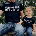 Camiseta Incrível Como A Minha Filha Filho Pai A Matar<br><div class="desc">"INCRÍVEL COMO MINHA FILHA" design simples e personalizável para combinar camisas de pai e criança,  encontrar o design "incrível como meu pai" na minha coleção "pai e eu designs".</div>