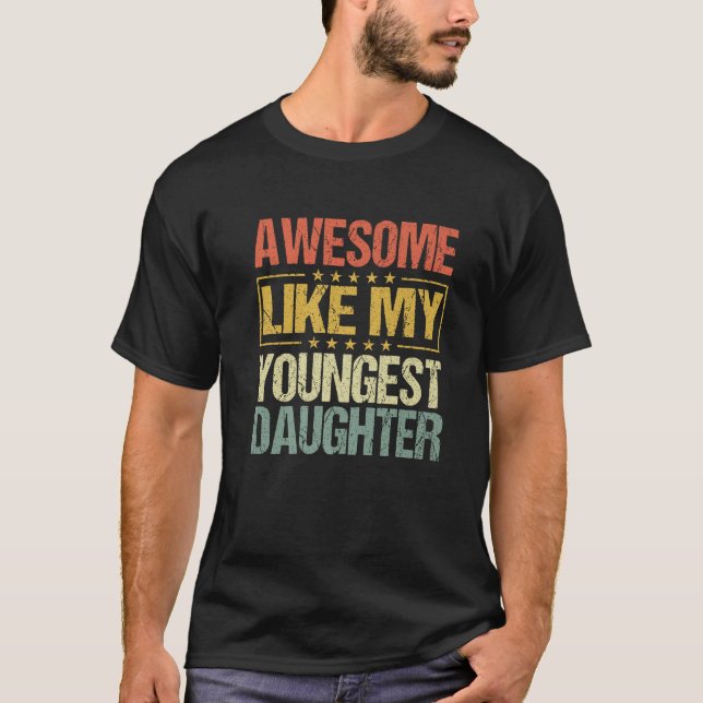 Camiseta Incrível Como A Minha Filha Mais Nova E Engraçada  (Frente)