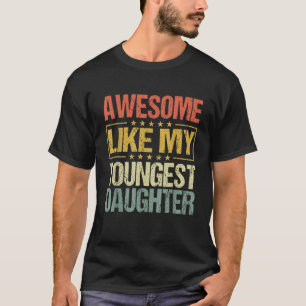 Camiseta Incrível Como A Minha Filha Mais Nova E Engraçada