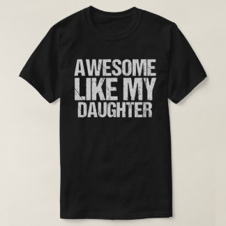Camiseta Incrível Como A Minha Filha Oferece Homens Engraça