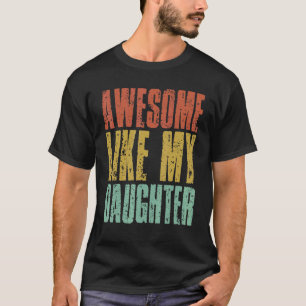 Camiseta Incrível como a minha filha pai de 2019s, retrô V