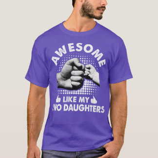 Camiseta Incrível Como As Minhas Duas Filhas Dia de os pais