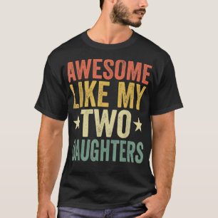 Camiseta Incrível Como As Minhas Duas Filhas Mãe Pai Engraç