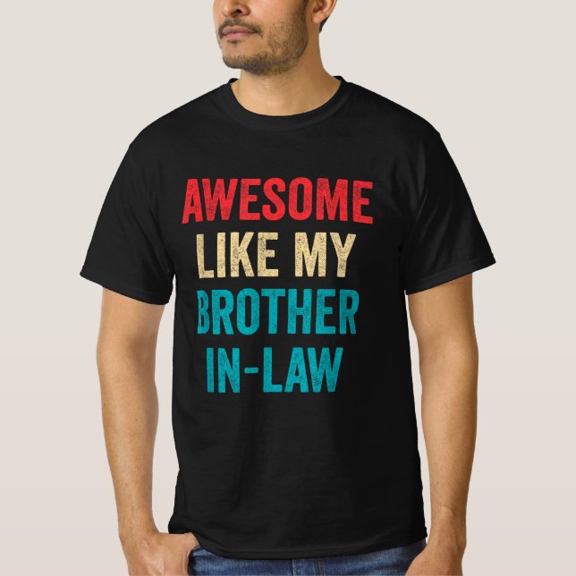 Camiseta Incrível Como Meu Irmão-Em-Lei (Frente)
