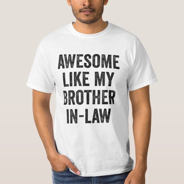 Camiseta Incrível Como Meu Irmão-Em-Lei (Frente)