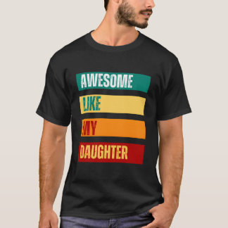 Camiseta Incrível Como Meu Pai Dia Dos Pais Dia Das Mães