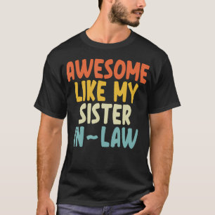 Camiseta Incrível Como Minha Cunhada