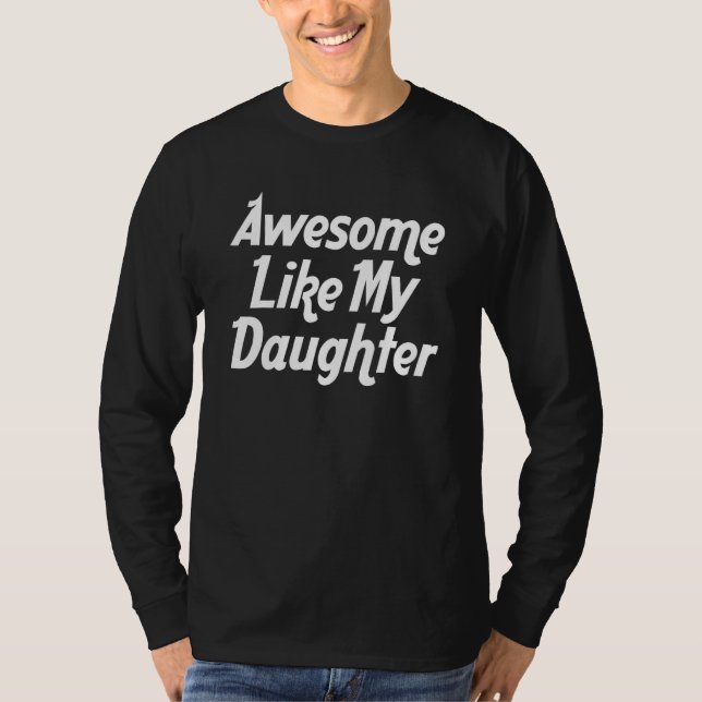 Camiseta Incrível Como Minha Filha Adorável Design 1 Gráfic (Frente)