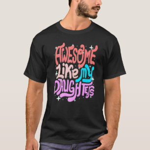 Camiseta Incrível Como Minha Filha Dia de as mães Mãe