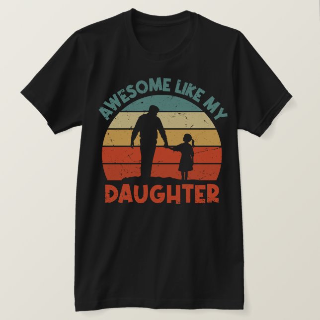 Camiseta Incrível Como Minha Filha, Dia de os pais Engraçad (Frente do Design)