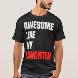 Camiseta Incrível Como Minha Filha Dia dos Pais Perfeito