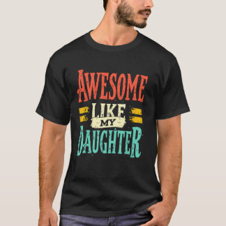Camiseta Incrível Como Minha Filha Divertido Pai Orgulhoso
