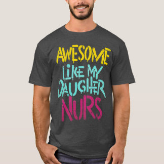 Camiseta Incrível Como Minha Filha Enfermeira Pais Homens E