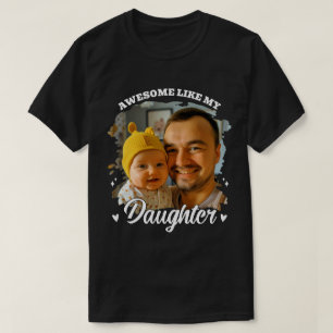 Camiseta Incrível Como Minha Filha Foto Personalizada do Pa