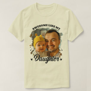 Camiseta Incrível Como Minha Filha Foto Personalizada do Pa