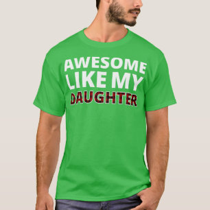 Camiseta Incrível Como Minha Filha III