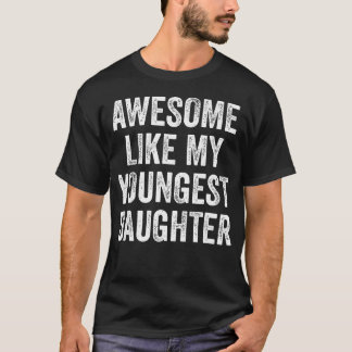 Camiseta Incrível Como Minha Filha Mais Nova Dia das Mães