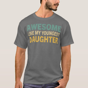 Camiseta Incrível Como Minha Filha Mais Nova, Engraçada Vin