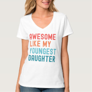 Camiseta Incrível Como Minha Filha Mais Nova Festa