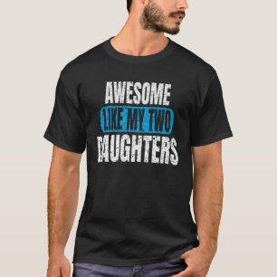 Camiseta Incrível Como Minha Filha Pai Dia da Mãe