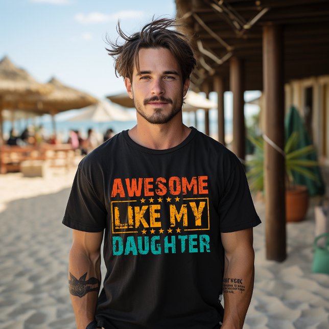 Camiseta Incrível Como Minha Filha, Pai Engraçado De Dia de (Criador carregado)