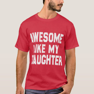 Camiseta Incrível Como Minha Filha Pai Engraçado Dia dos Pa
