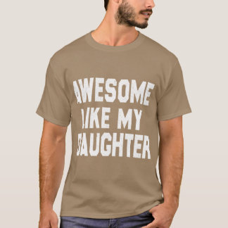 Camiseta Incrível Como Minha Filha Pai Engraçado Dia dos Pa