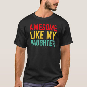 Camiseta Incrível Como Minha Filha Pai Retro Pais