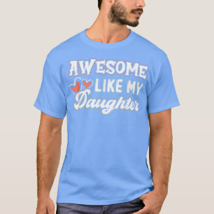 Camiseta Incrível Como Minha Filha Piada Homens Mulheres Pa