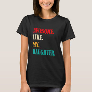 Camiseta Incrível Como Minha Filha Presente Divertido do Di