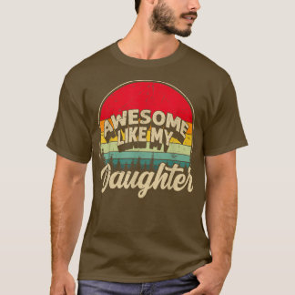 Camiseta Incrível Como Minha Filha, Vintag do Dia dos Pais
