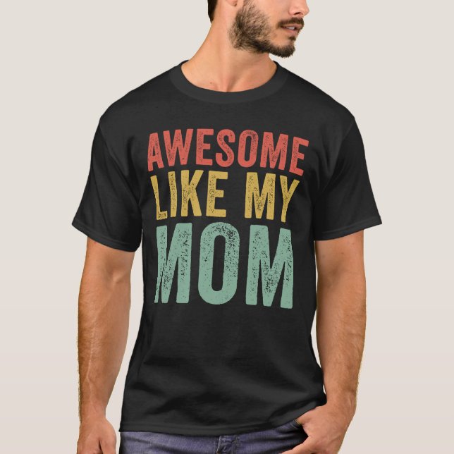 Camiseta Incrível Como Minha Mãe (Frente)