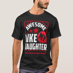 Camiseta Incrível Como Minha Pai Filha E Mãe Da Filha