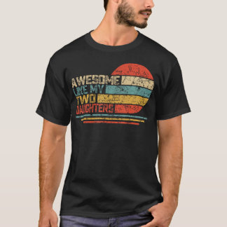 Camiseta Incrível Como Minhas Duas Filhas Retro Vintage Pai