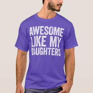 Camiseta Incrível Como Minhas Filhas Homens Engraçados Pai