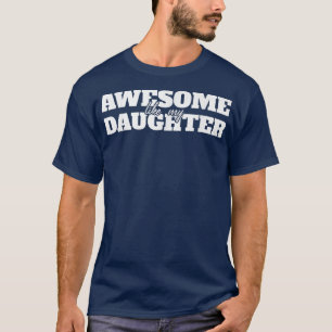 Camiseta INCRÍVEL COMO MINHAS TRÊS FILHAS, Dia de os pais E