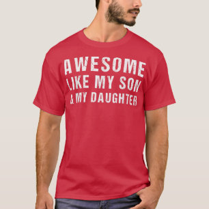 Camiseta Incrível Como O Meu Filho E A Minha Filha Engraçad