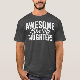 Camiseta Incrível Como O Pai Das Minhas Filhas