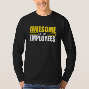 Camiseta Incrível Como Os Meus Funcionários O Chefe Mais Le