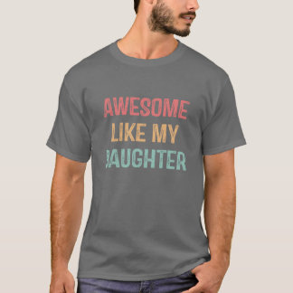 Camiseta Incrível Como Presentes Da Minha Filha Homens Dia