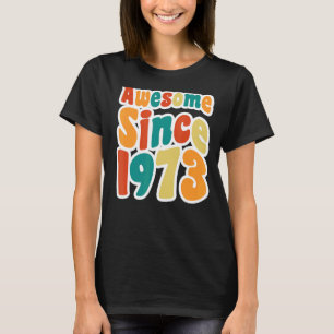 Camiseta Incrível Desde 1973, 50 Anos, 50º Aniversário Retr