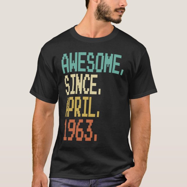 Camiseta Incrível Desde abril de 1963 60º aniversário 60 an (Frente)